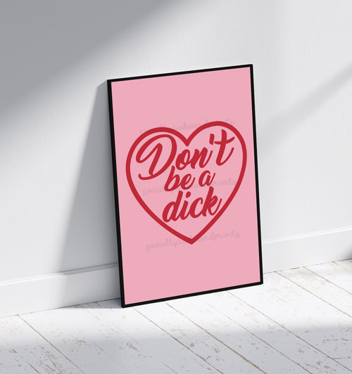 Don’t Be A Dick Art Print - Funny Bold Swear Word Wall Art A4 A3