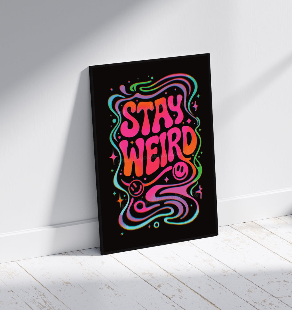Stay Weird Neon Typography Art Print – Bold Colourful Statement Wall Art A4 A3
