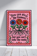 You Can Steal the Flowers But You Can’t Take the Roots Art Print – Floral Gothic Tattoo Wall Art A4 A3