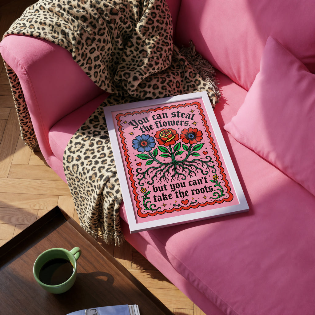 You Can Steal the Flowers But You Can’t Take the Roots Art Print – Floral Gothic Tattoo Wall Art A4 A3