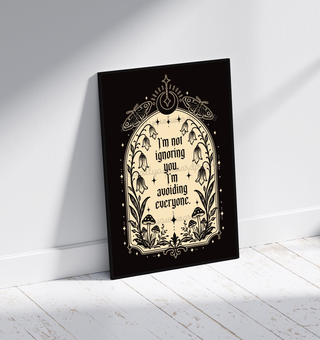 I’m Not Ignoring You Art Print – Funny Gothic Quote Wall Art | Alternative Celestial Decor | A4 A3