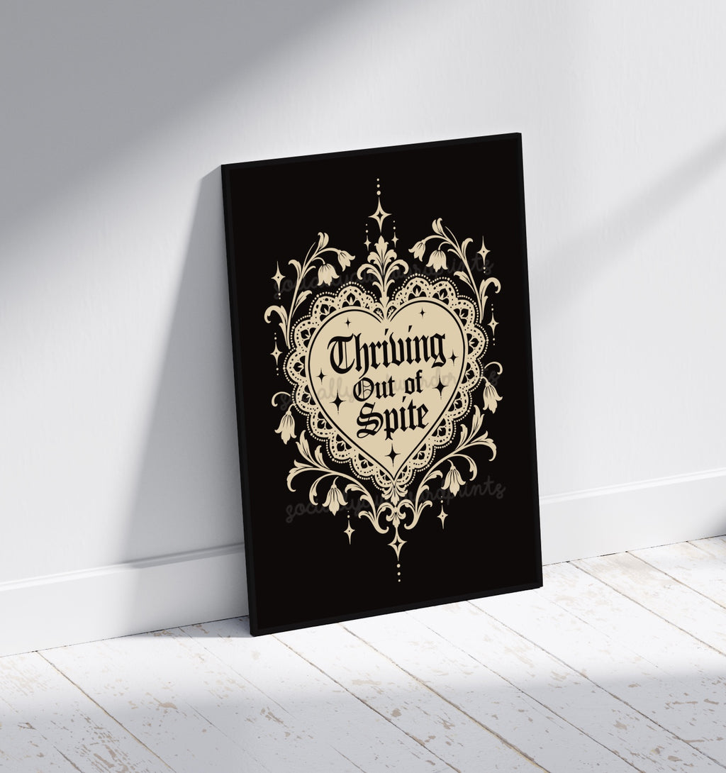 Thriving Out of Spite Art Print – Gothic Quote Wall Art | Dark Humour Decor | Alternative Gothic Home Decor | A4 A3
